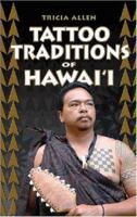 Tattoo Traditions of Hawaii 1566477700 Book Cover