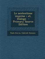 Le sententiose imprese; et, Dialogo 1149444517 Book Cover