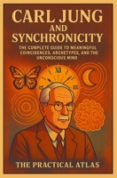 Carl Jung and Synchronicity: The Complete Guide to Meaningful Coincidences, Archetypes, and the Unconscious Mind (Half Hour Help Psychology Series) B0GGTJ5FBQ Book Cover