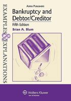 Bankruptcy And Debtor/creditor: Examples And Explanations (Examples & Explanations)