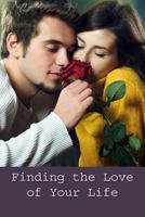 Finding the Love of your Life 1502530821 Book Cover