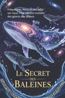 Le Secret des Baleines: Fréquences, Hertz et leur effet sur nous — La mission invisible des géants des océans (French Edition) B0GT1Q2JKT Book Cover