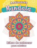 Mandala antiestrés - Libro de colorear para adultos: Mandalas para meditar y aliviar la ansiedad B08FSBYVDR Book Cover