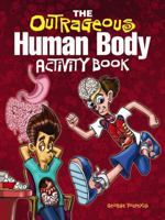 The Outrageous Human Body Activity Book 0486491161 Book Cover