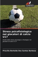 Stress psicofisiologico nei giocatori di calcio U17 (Italian Edition) 6207857380 Book Cover