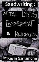 Sandwriting:: Metal Lyrics, Empowerment & Retribution 1724566741 Book Cover