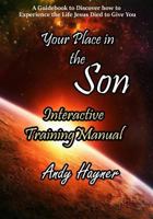 Your Place in the Son Interactive Training Manual: Discover the Life That Jesus Died to Give You 1544106955 Book Cover