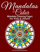 Mandalas to Color - Mandala Coloring Pages for Kids & Adults 1492786675 Book Cover