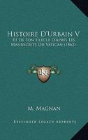 Histoire D'urbain V Et De Son Silecle D'apr℗es Les Manuscrits Du Vatican... 1288172419 Book Cover