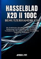HASSELBLAD X2D II 100C BENUTZERHANDBUCH: Ihr Praktisches Handbuch Für Einrichtung, Bedienung Und Professionellen Workflow: Verändern Sie Ihre Fotografie Mit Essenziellen Tipps Und Techniken. B0G4K68588 Book Cover