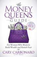 The Money Queen's Guide: For Women Who Want to Build Wealth and Banish Fear 1630475572 Book Cover