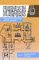 Friends In Business: The blueprint for doing business with family and friends 1734333707 Book Cover