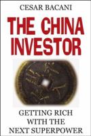 The China Investor: Getting Rich with the Next Superpower 0470820926 Book Cover