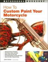 How to Custom Paint Your Motorcycle (Motorbooks Workshop) 0760320330 Book Cover
