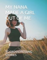 MY NANA MADE A GIRL OUT OF ME B0B6L97HSV Book Cover