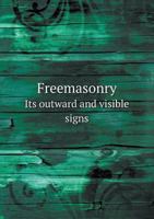 Freemasonry Its Outward and Visible Signs 5518498497 Book Cover