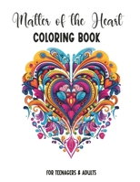 Matter of the Heart | Coloring Book: Coloring Book for Teenagers & Adults | 40 Romantic and Beautiful Hearts to Color | Heart-shaped Illustrations with Mandala and Floral Designs B0CTBNZKXP Book Cover