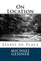 On Location: Essays of Place 1492222917 Book Cover