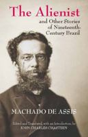 The Alienist and Other Stories of Nineteenth-Century Brazil 0520007875 Book Cover
