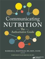 Communicating Nutrition: The Authoritative Guide 0880910178 Book Cover