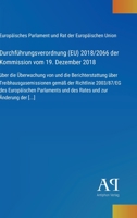 Durchführungsverordnung (EU) 2018/2066 der Kommission vom 19. Dezember 2018: über die Überwachung von und die Berichterstattung über ... und zur Änderung der [...] (German Edition) 3387902220 Book Cover