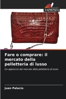 Fare o comprare: il mercato della pelletteria di lusso 6206979555 Book Cover