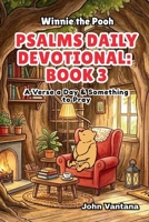Psalms Daily Devotional: Book 3: With Winnie-the-Pooh: A Verse A Day & Something To Pray: Days 71-111 (6x9) (Honey Tree Tales) B0GX1GH5W5 Book Cover