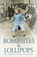 Bombsites and Lollipops: My 1950s East End Childhood 1843583526 Book Cover