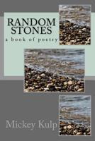 Random Stones: A book of poetry 1536885711 Book Cover