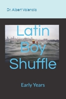 Latin Boy Shuffle: Early Years B0FKN94GL2 Book Cover