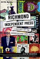 Richmond Independent Press: A History of the Underground Zine Scene 1609498399 Book Cover