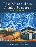 The Miraculous Night Journey: Al Isra Wa Al Miraj B089M59YZ6 Book Cover