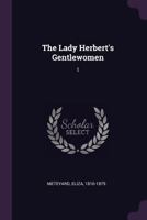 The Lady Herbert's Gentlewomen: 1 3337249361 Book Cover