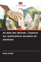 Au-delà des déchets: Explorer les réutilisations durables du plastique (French Edition) 6207638905 Book Cover