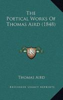 The Poetical Works of Thomas Aird 1241098077 Book Cover