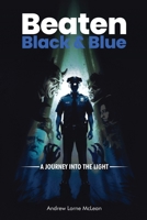 Beaten Black and Blue: A Journey into the Light B0F577JSCD Book Cover