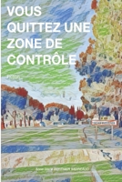 Vous quittez une zone de contrôle (French Edition) B0DP7CKYV4 Book Cover