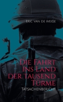 Die Fahrt ins Land der tausend Türme: Tatsachenbericht (German Edition) 3769303865 Book Cover