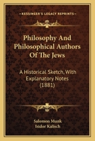 Philosophy And Philosophical Authors Of The Jews: A Historical Sketch, With Explanatory Notes 3337079725 Book Cover