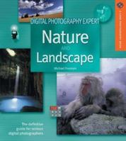 Digital Photography Expert: Nature and Landscape Photography: The Definitive Guide for Serious Digital Photographers (A Lark Photography Book) 1579905455 Book Cover