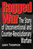 Ragged War: The Story of Unconventional and Counter-Revolutionary Warfare 1854090577 Book Cover