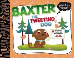 Balloon Toons: Baxter the Tweeting Dog 1609051998 Book Cover