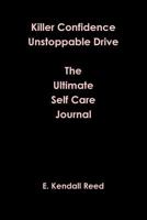 Killer Confidence Unstoppable Drive The Ultimate Self Care Journal 0359089267 Book Cover