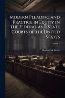 Modern Pleading and Practice in Equity in the Federal and State Courts of the United States, Volume 1 1144851882 Book Cover