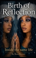 Birth of Reflection: Inside the Same Life B0H1GRNVZ3 Book Cover