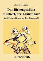 Das Birkengräflein / Muckerl, der Taubennarr: Zwei Dorfgeschichten aus dem Böhmerwald 3743727935 Book Cover