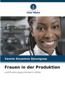 Frauen in der Produktion: und Ernährungssicherheit in Afrika 6205939010 Book Cover