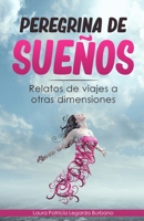 Peregrina de Sueños: Relatos de viajes a otras dimensiones B08VCL12LD Book Cover