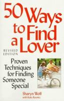 50 Ways To Find A Lover; Proven Techniques for Finding Someone Special 1558500596 Book Cover