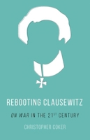 Rebooting Clausewitz: 'On War' in the Twenty-First Century 0190656530 Book Cover